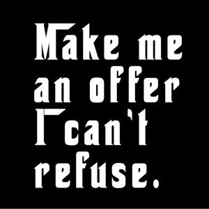 Make me an offer I can’t refuse! 😜